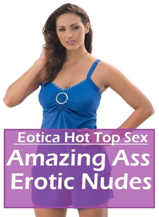 XXX: Eotica Hot Top Sex Amazing Ass Erotic Nudes ( Erotic Photography, Erotic Stories, Nude Photos, Naked , Lesbian, She-male, Gay, Fetish, Bondage, Sex, Eotica, Hentai, Blow Job, Three-sum , XXX)