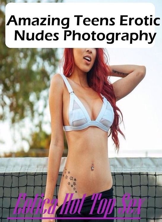 Erotic Stories: Eotica Hot Top Sex Amazing Teens Erotic Nudes Photography ( Erotic Photography, Erotic Stories, Nude Photos, Naked , Lesbian, She-male, Gay, Fetish, Bondage, Sex, Eotica, Hentai, Blow Job, Three-sum , XXX)