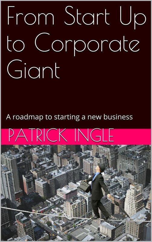 From Startup to Corporate Giant: A roadmap for starting a new business