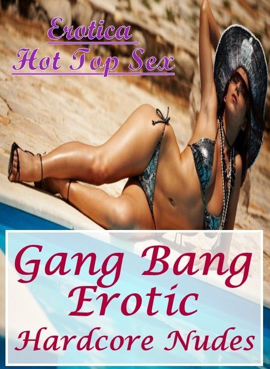 Sex: Erotica Hot Top Sex Gang Bang Erotic Hardcore Nudes ( Erotic Photography, Erotic Stories, Nude Photos, Naked , Lesbian, She-male, Gay, Fetish, Bondage, Sex, Erotica, Hentai, Blow Job, Three-sum , XXX)