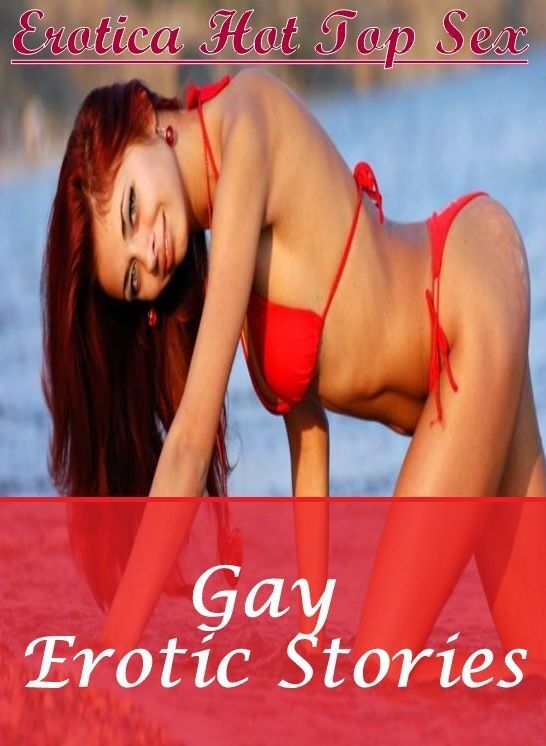 Submisive: Erotica Hot Top Sex Gay Erotic Stories ( Erotic Photography, Erotic Stories, Nude Photos, Naked , Lesbian, She-male, Gay, Fetish, Bondage, Sex, Erotica, Hentai, Blow Job, Three-sum , XXX)