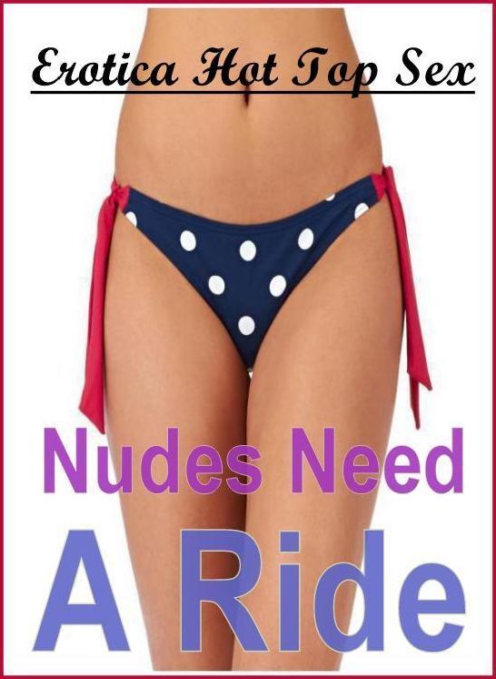 Confession: Erotica Hot Top Sex Nudes Need a Ride ( Erotic Photography, Erotic Stories, Nude Photos, Naked , Lesbian, She-male, Gay, Fetish, Bondage, Sex, Erotica, Hentai, Blow Job, Three-sum , XXX)
