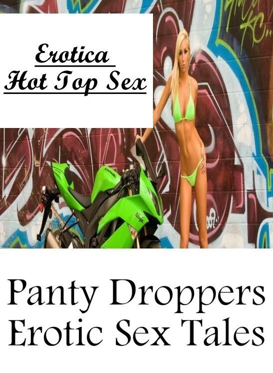 Erotica Photo: Erotica Hot Top Sex Panty Droppers Erotic Sex Tales ( Erotic Photography, Erotic Stories, Nude Photos, Naked , Lesbian, She-male, Gay, Fetish, Bondage, Sex, Erotica, Hentai, Blow Job, Three-sum , XXX)