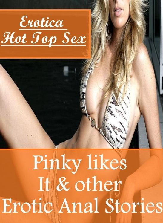 Erotic Photography: Erotica Hot Top Sex Pinky likes It & other Erotic Anal Stories ( Erotic Photography, Erotic Stories, Nude Photos, Naked , Lesbian, She-male, Gay, Fetish, Bondage, Sex, Erotica, Hentai, Blow Job, Three-sum , XXX)