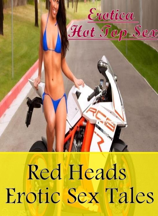 XXX: Erotica Hot Top Sex Red Heads Erotic Sex Tales ( Erotic Photography, Erotic Stories, Nude Photos, Naked , Lesbian, She-male, Gay, Fetish, Bondage, Sex, Erotica, Hentai, Blow Job, Three-sum , XXX)