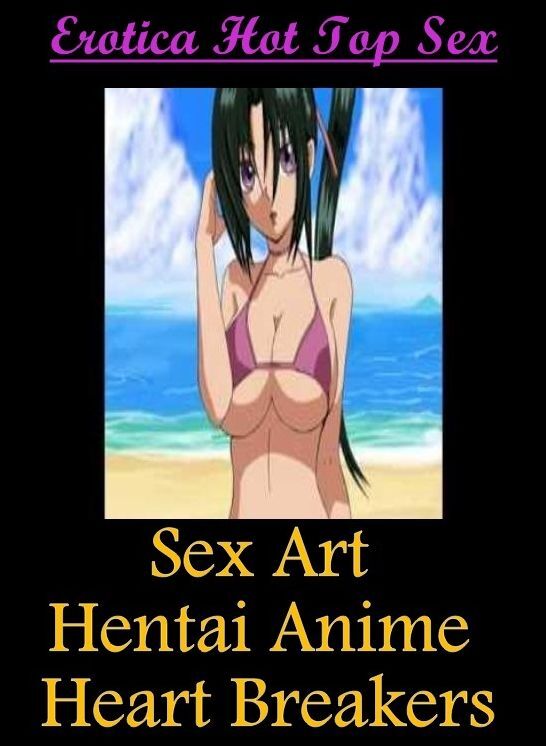 Breast: Erotica Hot Top Sex Sex Art Hentai Anime Heart Breakers ( Erotic Photography, Erotic Stories, Nude Photos, Naked , Lesbian, She-male, Gay, Fetish, Bondage, Sex, Erotica, Hentai, Blow Job, Three-sum , XXX)