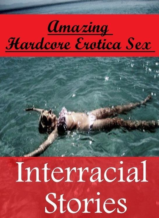 Erotic: Amazing Hardcore Erotica Sex Interracial Stories ( Erotic Photography, Erotic Stories, Nude Photos, Naked , Lesbian, She-male, Gay, Fetish, Bondage, Sex, Erotica, Hentai, Blow Job, Three-sum , XXX)
