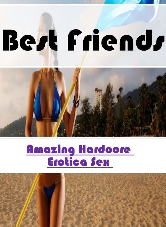 Nude Photos: Amazing Hardcore Erotica Sex Best Friends ( Erotic Photography, Erotic Stories, Nude Photos, Naked , Lesbian, She-male, Gay, Fetish, Bondage, Sex, Erotica, Hentai, Blow Job, Three-sum , XXX)