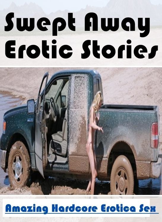 Confession: Amazing Hardcore Erotica Sex Swept Away Erotic Stories ( Erotic Photography, Erotic Stories, Nude Photos, Naked , Lesbian, She-male, Gay, Fetish, Bondage, Sex, Erotica, Hentai, Blow Job, Three-sum , XXX)