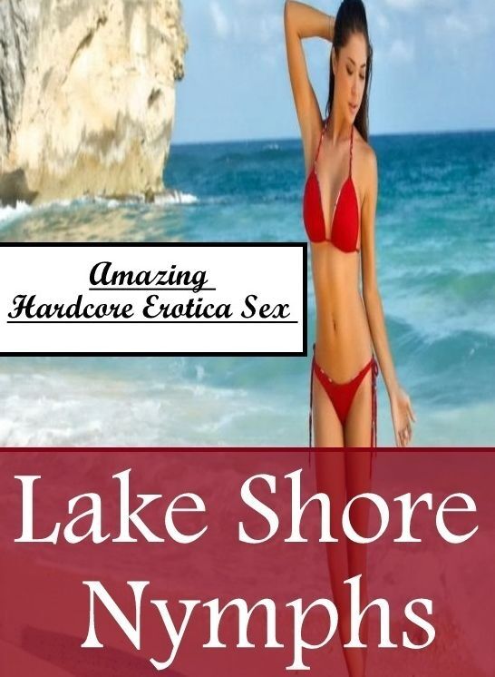 Blow Job: Amazing Hardcore Erotica Sex Lake Shore Nymphs ( Erotic Photography, Erotic Stories, Nude Photos, Naked , Lesbian, She-male, Gay, Fetish, Bondage, Sex, Erotica, Hentai, Blow Job, Three-sum , XXX)