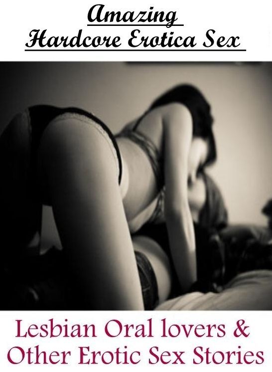 Nude Photos: Amazing Hardcore Erotica Sex Lesbian Oral lovers & Other Erotic Sex Stories ( Erotic Photography, Erotic Stories, Nude Photos, Naked , Lesbian, She-male, Gay, Fetish, Bondage, Sex, Erotica, Hentai, Blow Job, Three-sum , XXX)
