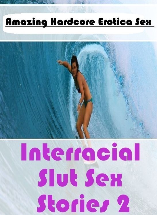 Sex: Amazing Hardcore Erotica Sex Interracial Slut Sex Stories 2 ( Erotic Photography, Erotic Stories, Nude Photos, Naked , Lesbian, She-male, Gay, Fetish, Bondage, Sex, Erotica, Hentai, Blow Job, Three-sum , XXX)