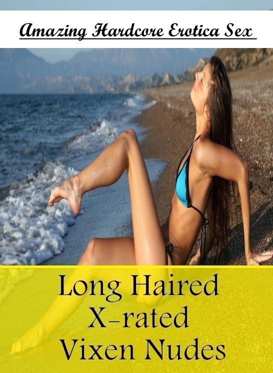 Erotica: Amazing Hardcore Erotica Sex Long Haired X-rated Vixen Nudes ( Erotic Photography, Erotic Stories, Nude Photos, Naked , Lesbian, She-male, Gay, Fetish, Bondage, Sex, Erotica, Hentai, Blow Job, Three-sum , XXX)