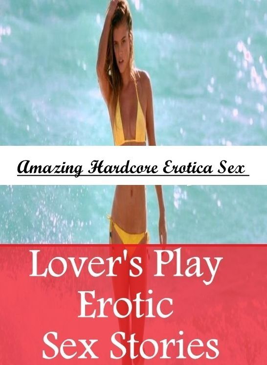 XXX: Amazing Hardcore Erotica Sex Lover's Play Erotic Sex Stories ( Erotic Photography, Erotic Stories, Nude Photos, Naked , Lesbian, She-male, Gay, Fetish, Bondage, Sex, Erotica, Hentai, Blow Job, Three-sum , XXX)