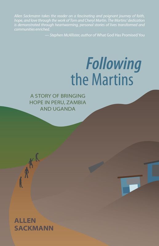 Following the Martins: A Story of Bringing Hope In Peru, Zambia and Uganda