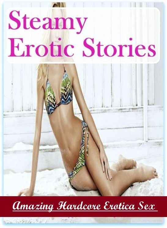 Erotica Photo: Amazing Hardcore Erotica Sex Steamy Erotic Stories ( Erotic Photography, Erotic Stories, Nude Photos, Naked , Lesbian, She-male, Gay, Fetish, Bondage, Sex, Erotica, Hentai, Blow Job, Three-sum , XXX)