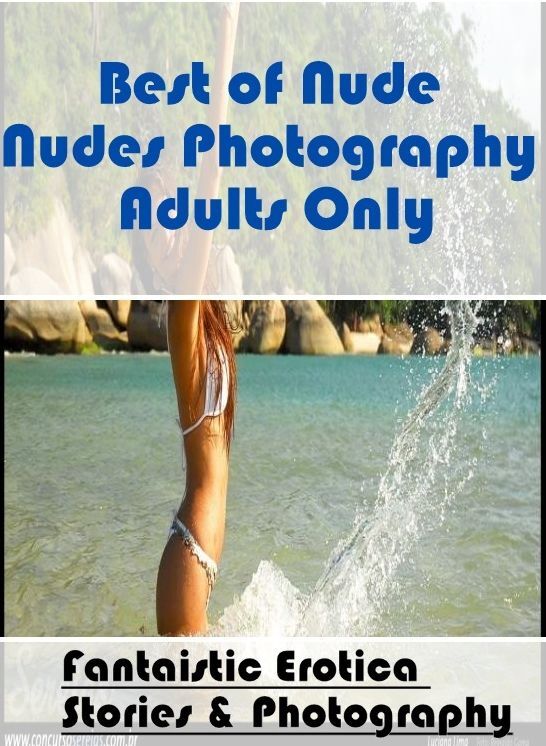 Domination: Fantaistic Erotica Stories & Photography Best of "Nude Nudes Photography Adults Only ( Erotic Photography, Erotic Stories, Nude Photos, Naked , Lesbian, She-male, Gay, Fetish, Bondage, Sex, Erotica, Hentai, Blow Job, Three-sum , XXX)
