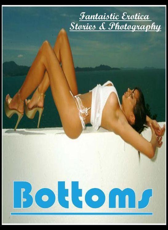 Naked: Fantaistic Erotica Stories & Photography Bottoms" ( Erotic Photography, Erotic Stories, Nude Photos, Naked , Lesbian, She-male, Gay, Fetish, Bondage, Sex, Erotica, Hentai, Blow Job, Three-sum , XXX)