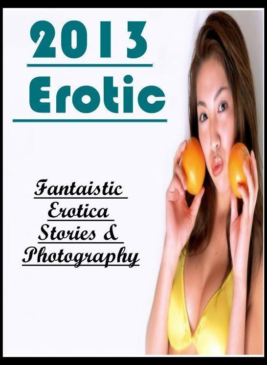 Erotica Photo: Fantaistic Erotica Stories & Photography 2013 Erotic ( Erotic Photography, Erotic Stories, Nude Photos, Naked , Lesbian, She-male, Gay, Fetish, Bondage, Sex, Erotica, Hentai, Blow Job, Three-sum , XXX)