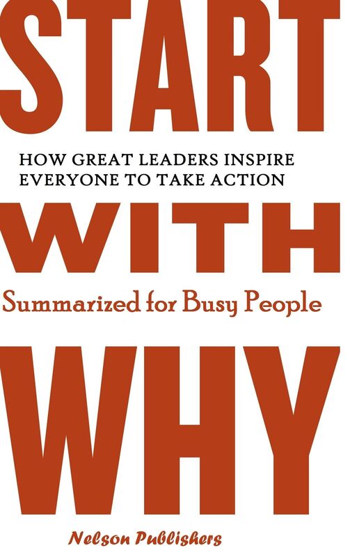 Start with WHY Summarized for Busy People