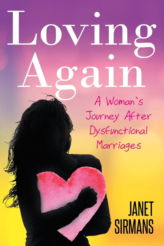 Loving Again: A Woman's Journey after Dysfunctional Marriages