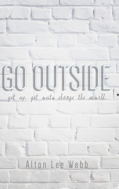 Go Outside: Get Up. Get Out. Change the world!