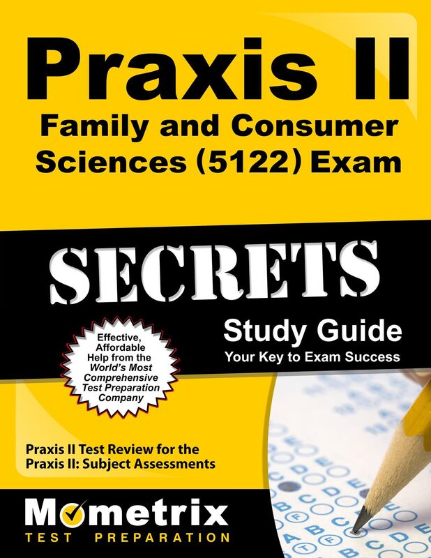 Praxis II Family and Consumer Sciences (5122) Exam Secrets Study Guide: Praxis II Test Review for the Praxis II: Subject Assessments