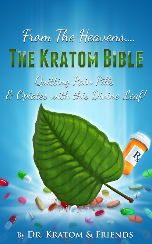 From the Heavens! The Kratom Bible - Quitting Pain Pills & Opiates with this Divine Leaf