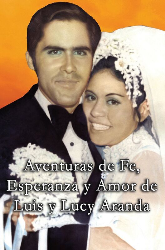 Aventuras de Fe, Ezperanza y Amor de Luis y Lucy Aranda