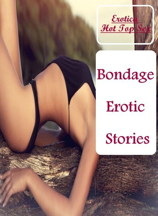Erotic Photography: Erotica Hot Top Sex Bondage Erotic Stories ( Erotic Photography, Erotic Stories, Nude Photos, Naked , Lesbian, She-male, Gay, Fetish, Bondage, Sex, Erotica, Hentai, Blow Job, Three-sum , XXX)