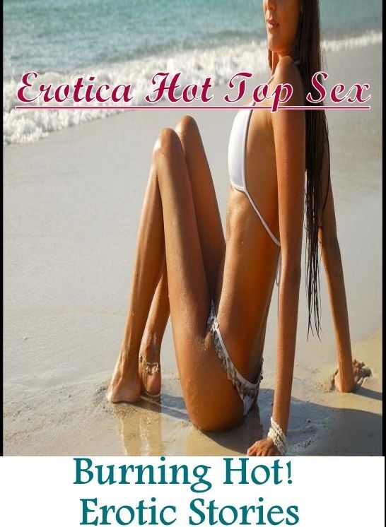 Domination: Erotica Hot Top Sex Burning Hot! Erotic Stories ( Erotic Photography, Erotic Stories, Nude Photos, Naked , Lesbian, She-male, Gay, Fetish, Bondage, Sex, Erotica, Hentai, Blow Job, Three-sum , XXX)