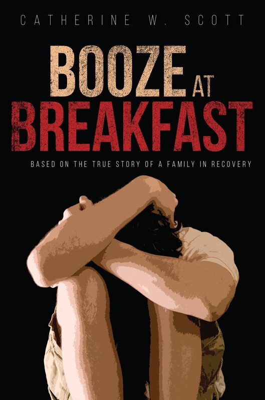 Booze at Breakfast: Based on the True Story of a Family in Recovery