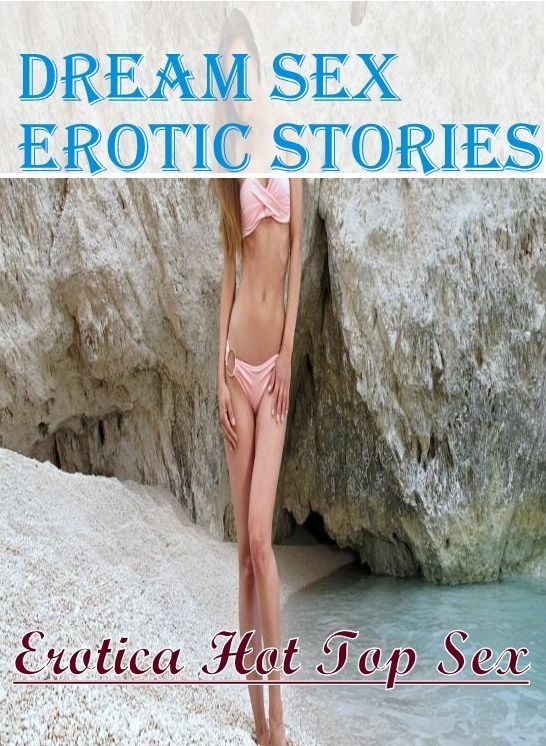 Naked: Erotica Hot Top Sex Dream Sex Erotic Stories ( Erotic Photography, Erotic Stories, Nude Photos, Naked , Lesbian, She-male, Gay, Fetish, Bondage, Sex, Erotica, Hentai, Blow Job, Three-sum , XXX)