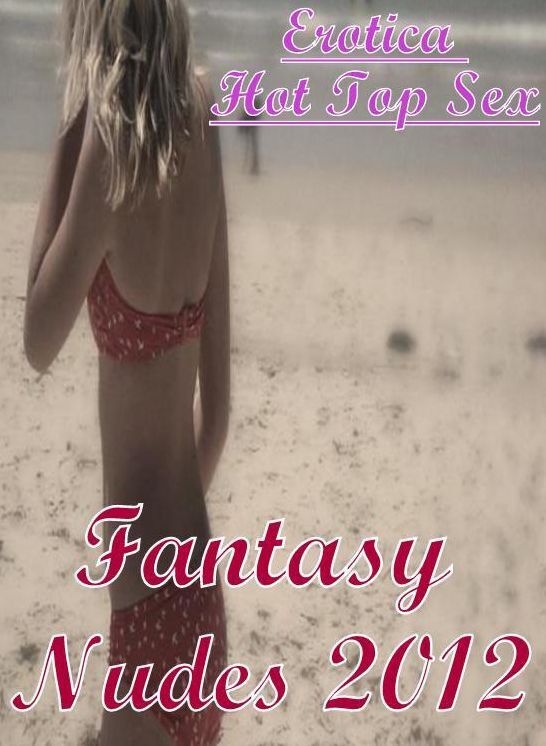 Erotica Photo: Erotica Hot Top Sex Fantasy Nudes 2012 ( Erotic Photography, Erotic Stories, Nude Photos, Naked , Lesbian, She-male, Gay, Fetish, Bondage, Sex, Erotica, Hentai, Blow Job, Three-sum , XXX)