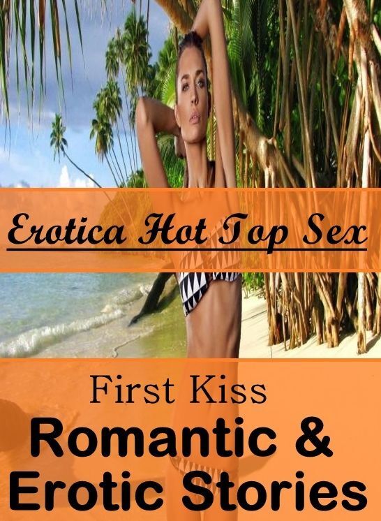 Domination: Erotica Hot Top Sex First Kiss Romantic & Erotic Stories ( Erotic Photography, Erotic Stories, Nude Photos, Naked , Lesbian, She-male, Gay, Fetish, Bondage, Sex, Erotica, Hentai, Blow Job, Three-sum , XXX)