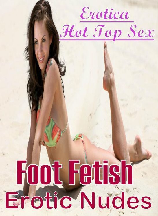 Erotica Photo: Erotica Hot Top Sex Foot Fetish Erotic Nudes ( Erotic Photography, Erotic Stories, Nude Photos, Naked , Lesbian, She-male, Gay, Fetish, Bondage, Sex, Erotica, Hentai, Blow Job, Three-sum , XXX)