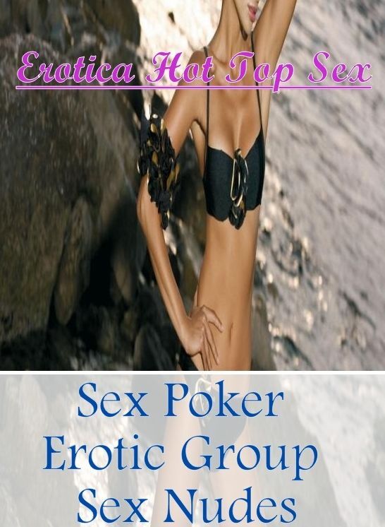Submisive: Erotica Hot Top Sex Sex Poker Erotic Group Sex Nudes ( Erotic Photography, Erotic Stories, Nude Photos, Naked , Lesbian, She-male, Gay, Fetish, Bondage, Sex, Erotica, Hentai, Blow Job, Three-sum , XXX)
