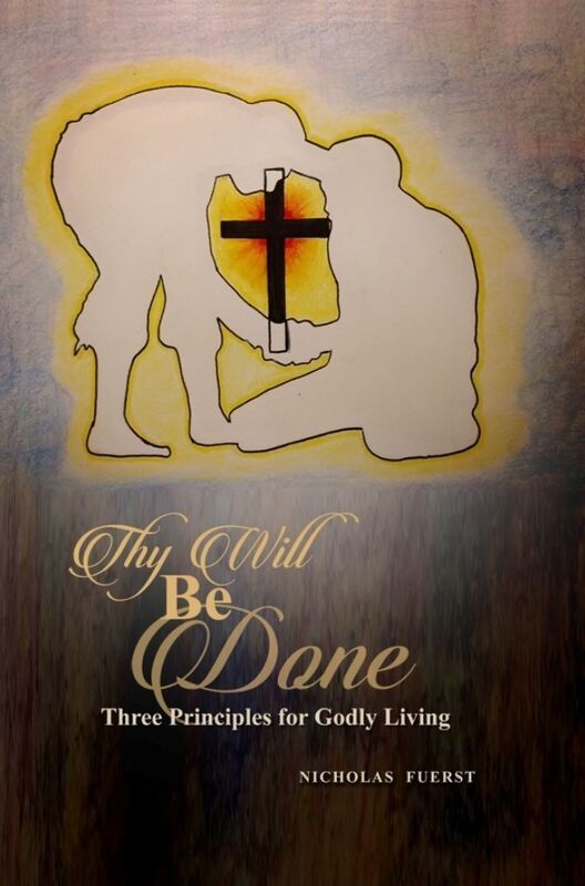 Thy Will Be Done: Three Principles for Godly Living