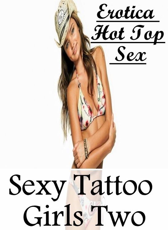 Erotica Photo: Erotica Hot Top Sex Sexy Tattoo Girls Two ( Erotic Photography, Erotic Stories, Nude Photos, Naked , Lesbian, She-male, Gay, Fetish, Bondage, Sex, Erotica, Hentai, Blow Job, Three-sum , XXX)