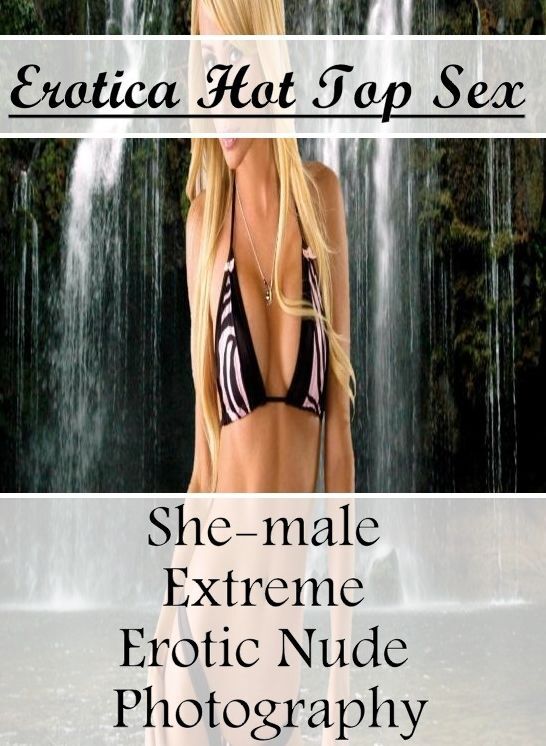 Adult Nudes: Erotica Hot Top Sex She-male Extreme Erotic Nude Photography ( Erotic Photography, Erotic Stories, Nude Photos, Naked , Lesbian, She-male, Gay, Fetish, Bondage, Sex, Erotica, Hentai, Blow Job, Three-sum , XXX)