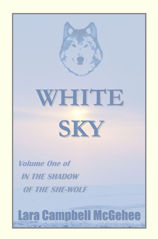 White Sky: Volume I of In the Shadow of the She-Wolf