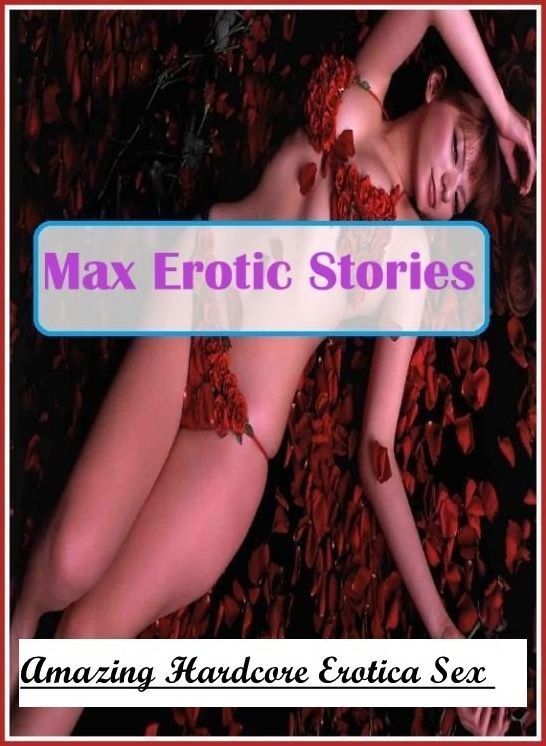 Blow Job: Amazing Hardcore Erotica Sex Max Erotic Stories ( Erotic Photography, Erotic Stories, Nude Photos, Naked , Lesbian, She-male, Gay, Fetish, Bondage, Sex, Erotica, Hentai, Blow Job, Three-sum , XXX)