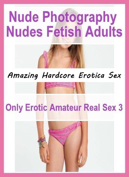 Domination: Amazing Hardcore Erotica Sex Nude Photography Nudes Fetish Adults Only Erotic Amateur Real Sex 3 ( Erotic Photography, Erotic Stories, Nude Photos, Naked , Lesbian, She-male, Gay, Fetish, Bondage, Sex, Erotica, Hentai, Blow Job, Three-sum , XX