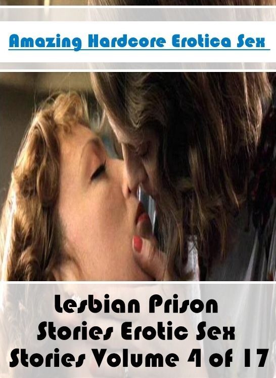 Breast: Amazing Hardcore Erotica Sex Lesbian Prison Stories Erotic Sex Stories Volume 4 of 17 ( Erotic Photography, Erotic Stories, Nude Photos, Naked , Lesbian, She-male, Gay, Fetish, Bondage, Sex, Erotica, Hentai, Blow Job, Three-sum , XXX)
