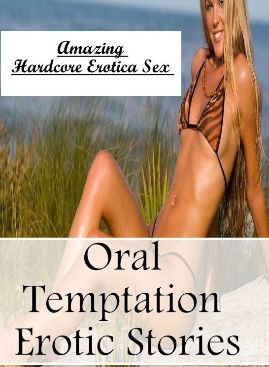 Domination: Amazing Hardcore Erotica Sex Oral Temptation Erotic Stories ( Erotic Photography, Erotic Stories, Nude Photos, Naked , Lesbian, She-male, Gay, Fetish, Bondage, Sex, Erotica, Hentai, Blow Job, Three-sum , XXX)