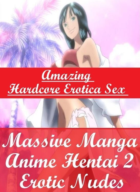 Submisive: Amazing Hardcore Erotica Sex Massive Manga Anime Hentai 2 Erotic Nudes ( Erotic Photography, Erotic Stories, Nude Photos, Naked , Lesbian, She-male, Gay, Fetish, Bondage, Sex, Erotica, Hentai, Blow Job, Three-sum , XXX)