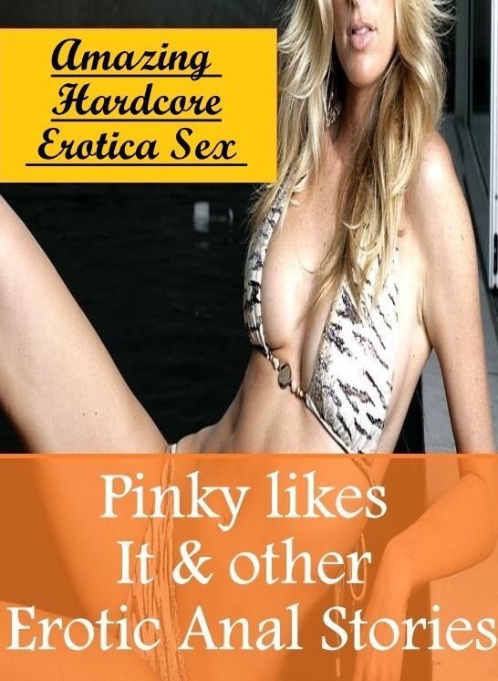 Erotic Photography: Amazing Hardcore Erotica Sex Pinky likes It & other Erotic Anal Stories ( Erotic Photography, Erotic Stories, Nude Photos, Naked , Lesbian, She-male, Gay, Fetish, Bondage, Sex, Erotica, Hentai, Blow Job, Three-sum , XXX)