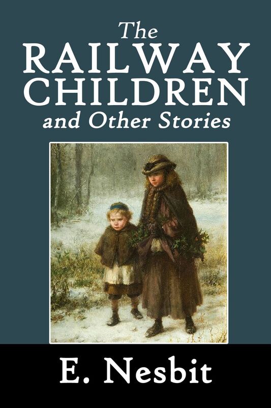 The Railway Children and Other Stories by E. Nesbit