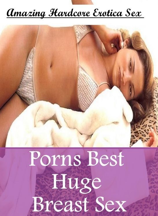 Adult Nudes: Amazing Hardcore Erotica Sex Porns Best Huge Breast Sex ( Erotic Photography, Erotic Stories, Nude Photos, Naked , Lesbian, She-male, Gay, Fetish, Bondage, Sex, Erotica, Hentai, Blow Job, Three-sum , XXX)