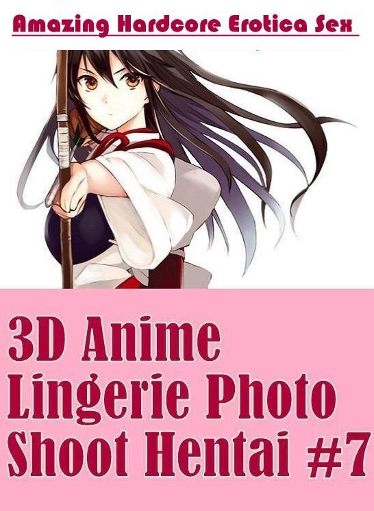 Bondage: Amazing Hardcore Erotica Sex 3D Anime Lingerie Photo Shoot Hentai #7 ( Erotic Photography, Erotic Stories, Nude Photos, Naked , Lesbian, She-male, Gay, Fetish, Bondage, Sex, Erotica, Hentai, Blow Job, Three-sum , XXX)